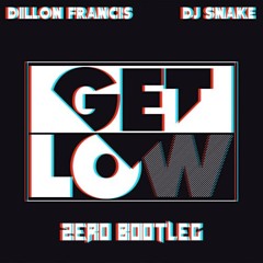 Dillon Francis & DJ Snake - Get Low (Zero Bootleg) [FREE DL]