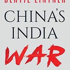 [Get] EBOOK EPUB KINDLE PDF China’s India War: Collision Course on the Roof of the Wo
