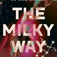 ✔read❤ The Milky Way: An Autobiography of Our Galaxy