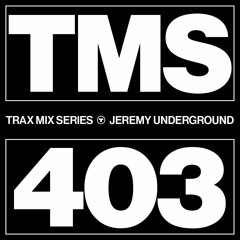 TRAX.403 JEREMY UNDERGROUND
