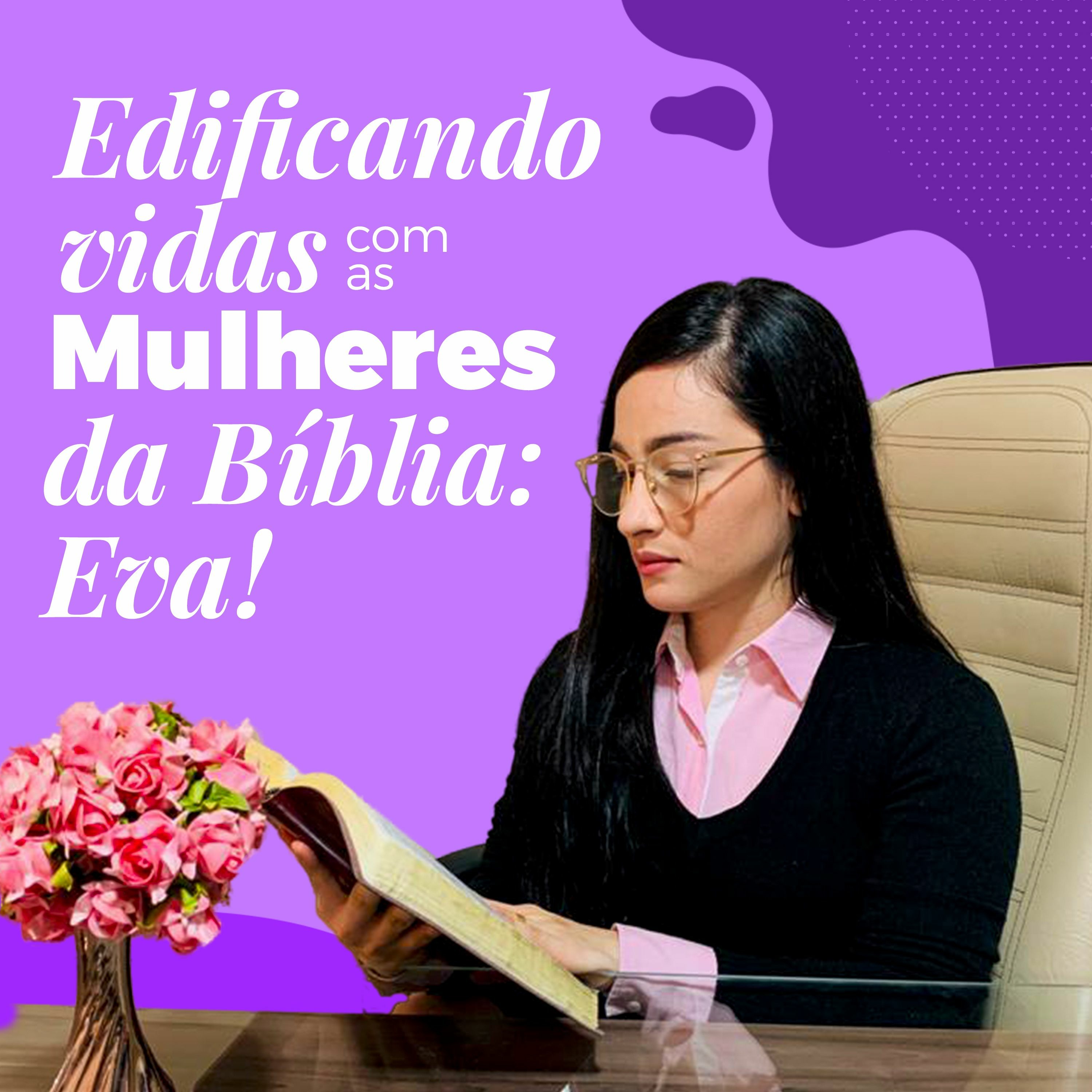 Edificando Vidas com as Mulheres da Bíblia: EVA episode artwork