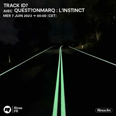 track id? avec quest?onmarq : L'Instinct - 07 Juin 2023