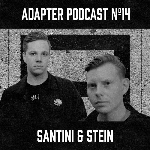ADAPTER PODCAST 014 - SANTINI & STEIN