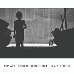 Asphalt Podcast 004 - Silvia Torres