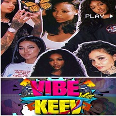 VIBE WITH KEEV MIX SERIES - Next Gen. Queens of R&B Mix [Clean]