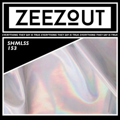 ZeeZout Podcast 153 | SHMLSS