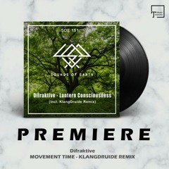 PREMIERE: Difraktive - Movement Time (KlangDruide Remix) [SOUNDS OF EARTH]
