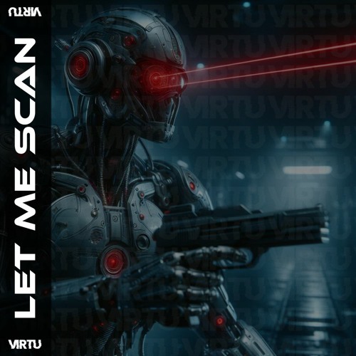 VIRTU - LET ME SCAN [CHRISTMAS FREE DOWNLOAD]