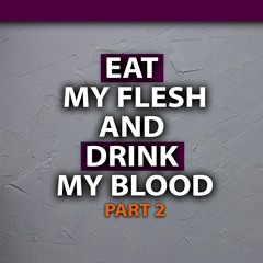 Eat My Flesh And Drink My Blood 2