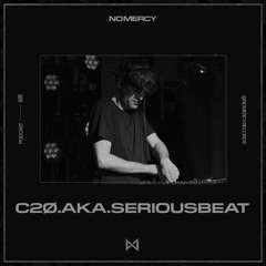 NO MERCY Invites 005 — C2Ø.AKA.SERIOUSBEAT