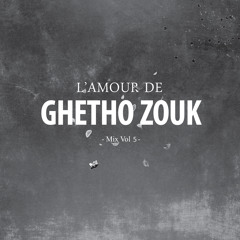 L´Amour De Ghetto Zouk Vol 5 - Mixtape