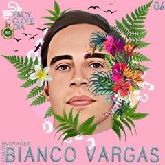 BIANCO VARGAS - VOYAGER  EPISODE 06  ENCYCLOPEDIA 2022