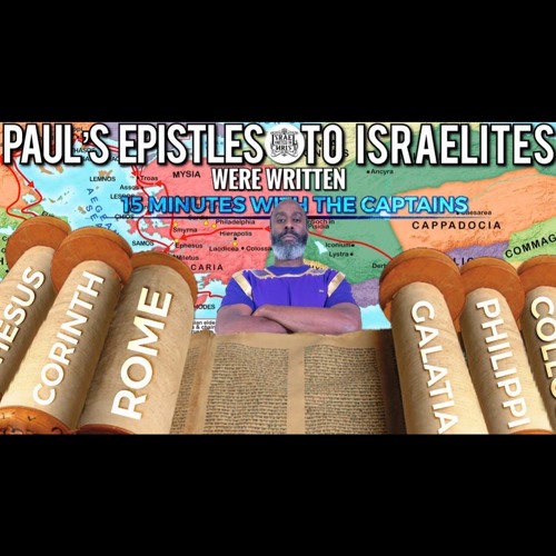 15 Minutes With The Captains: Paul's Epistles Were Written To Israelites