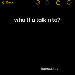 who tf u talkin to? (@res1lient)