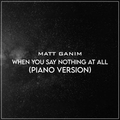 When You Say Nothing At All (Piano Version) - Matt Ganim
