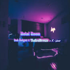 Hotel Room Bob Helgen x ThaRealBrenzo x K-sher