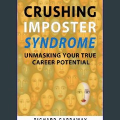 ebook [read pdf] 📕 Crushing Imposter Syndrome: Unmasking Your True Career Potential: Fearless Step