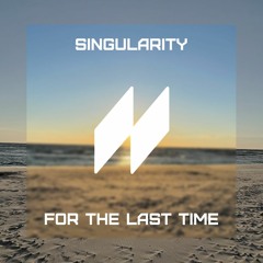 Singularity - For The Last Time [Free Download]