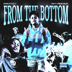 DAIMONEY & Bino Rideaux - FROM THE BOTTOM