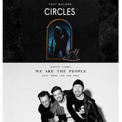 Circles (Post Malone) vs We Are The People (Martin Garrix Ft. U2) - Mashup