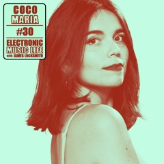 Electronic Music Life #30 Coco Maria (Mexico)