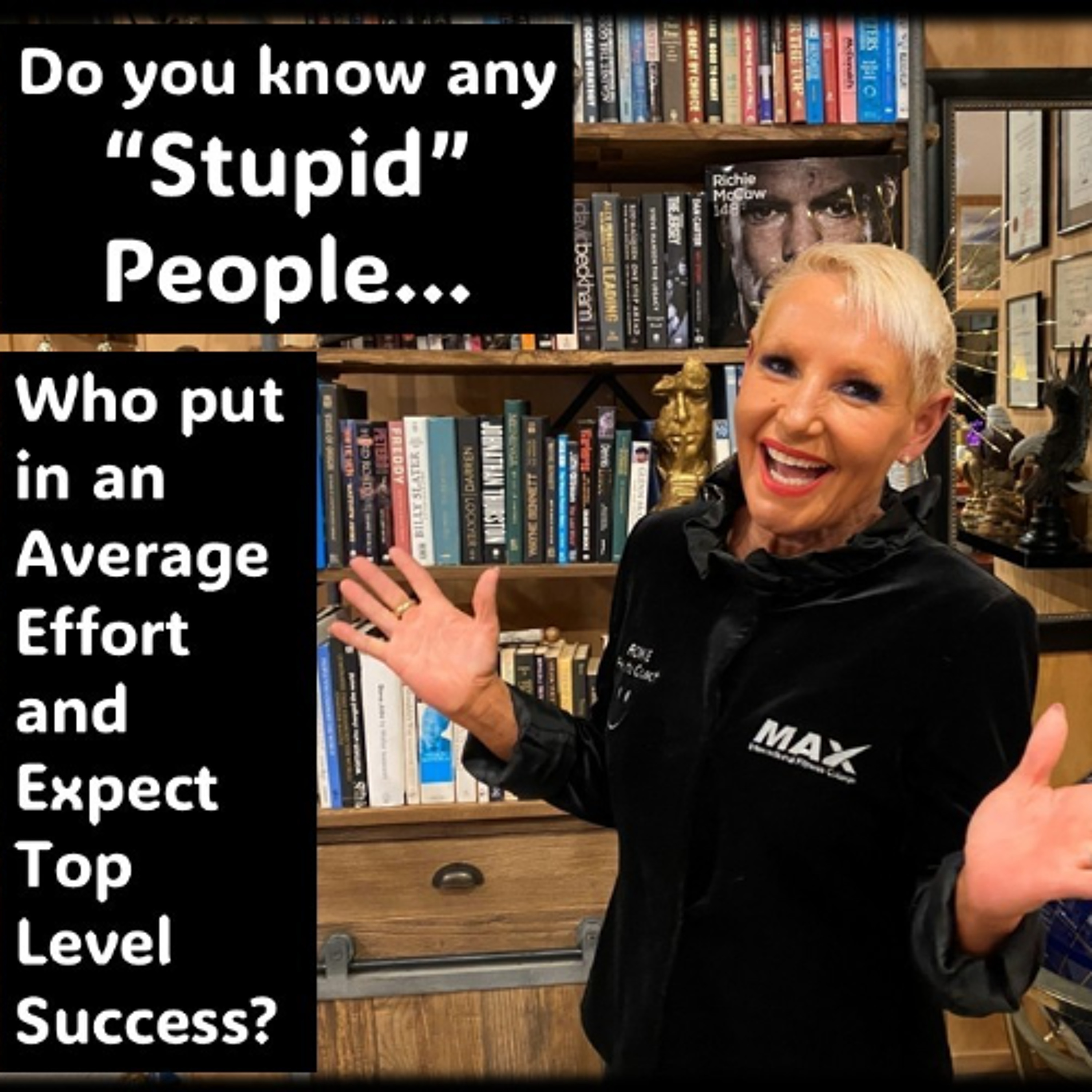 Stupid People…They think they can put in an average effort and expect success