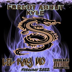 LIL KAY MC - 2022 ( FORGOT ABOUT KYLE)