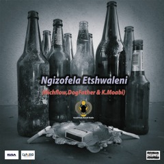Ngizofela Etshwaleni - Dogfather, K.Moabi & Nichflow