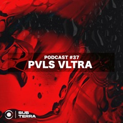SUB-TERRA Podcast #37 - PLVS VLTRA