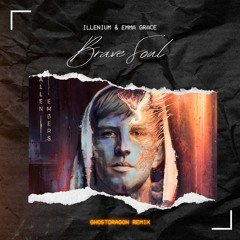 ILLENIUM & Emma Grace - Brave Soul (GhostDragon Remix)