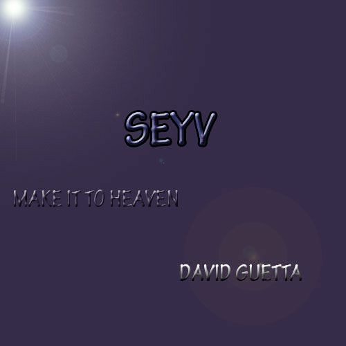 Make It To Heaven (with Raye) (Rework)David Guetta(extended mix by seyv)