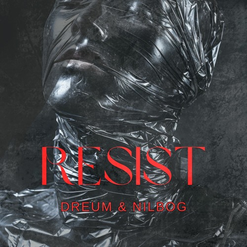 247# PREMIERE: Dreum X Nilbog - Resist [Self Release] [FREE DL]