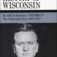 [READ] ⚡PDF✔ The History of Wisconsin, Volume IV: The Progressive Era, 1893-1914