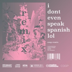 XXXTENTACION - I don't even speak Spanish lol (coop remix)