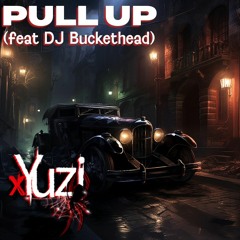 xYuzi-Pull up Ft DJ Buckethead