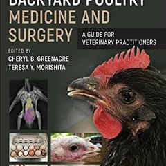 GET [EPUB KINDLE PDF EBOOK] Backyard Poultry Medicine and Surgery: A Guide for Veterinary Practition
