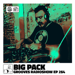 Big Pack presents Grooves Radioshow 254