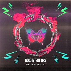 Good Intentions Mix 005: Kehiw Eagletail
