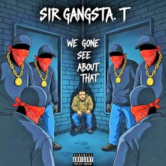 We Gone See About That