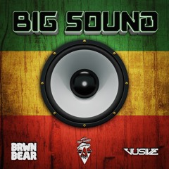 BRWN BEAR x Vusive - BIG SOUND
