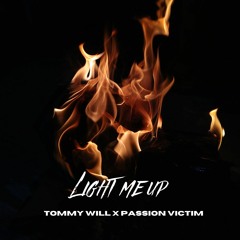 Tommy Will & Passion Victim - Light Me Up