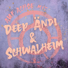 047 Auf Achse mit Deep Ändi und Schwalheim