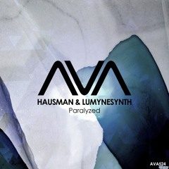 AVA525 - Hausman & Lumynesynth - Paralyzed