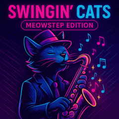 Swingin' Cats (Meowstep Edition)