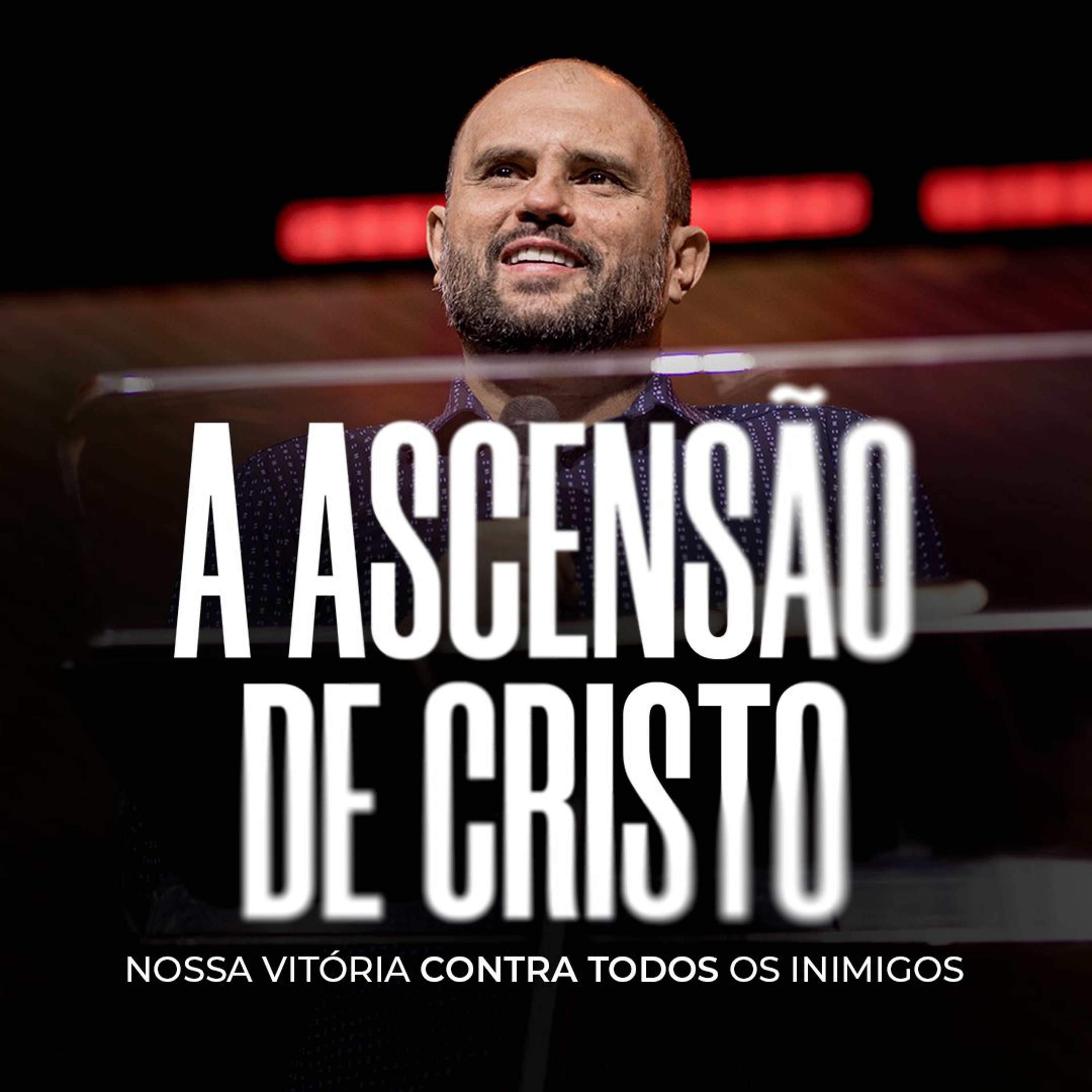 #475 - A Ascensão de Cristo - Nossa Vitória Contra Todos os Inimigos - JB Carvalho episode artwork