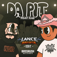 DA PIT Ft Xae (Zenxow VIP) (Lance-Breaker VIP mashup)