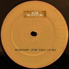 Searchin' (For You)