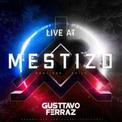 GUSTTAVO FERRAZ LIVE AT MESTIZO - CHILE (SetMix)