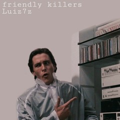 Friendly Killers