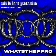 HARDCAST007-WHATSTHEFPRO